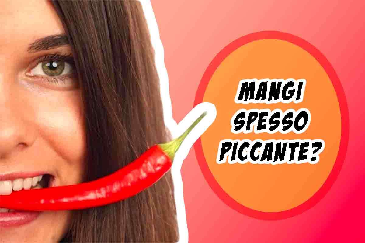 cosa succede se mangi spesso piccante